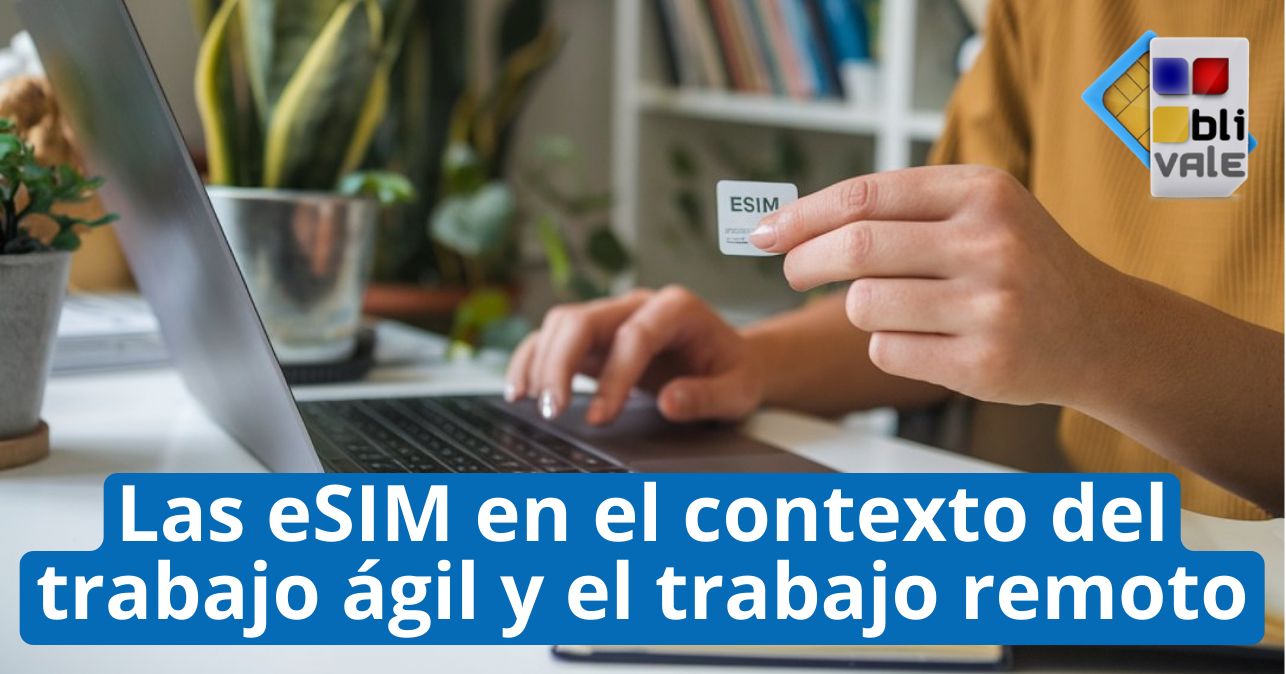 blivale_image_es_Las eSIM en el contexto del trabajo ágil y el trabajo remoto_643x337 BLIVALE Blog: Guides and tips for worry-free travel - Results from #240
